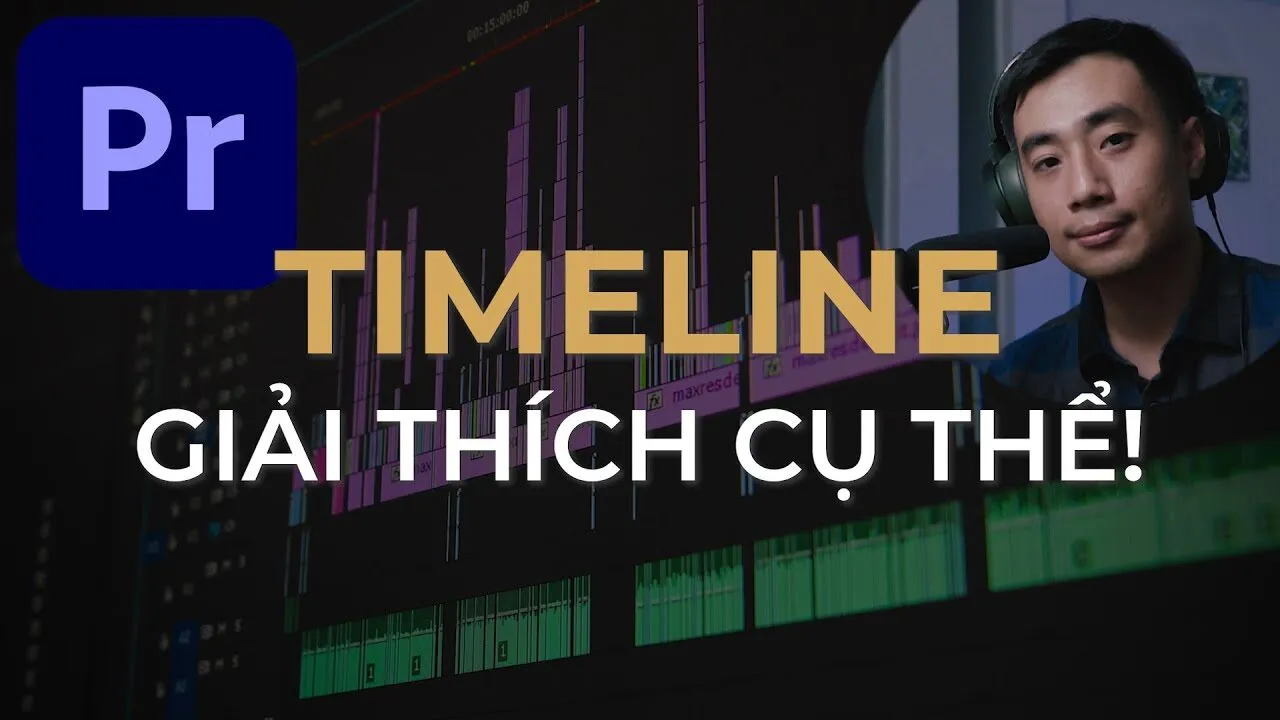 Tối Ưu Timeline trong Adobe Premiere Pro: Hướng Dẫn Sử Dụng Chi Tiết